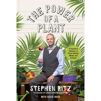 The Power of a Plant: A Teacher’s Odyssey to Grow Healthy Minds and Schools