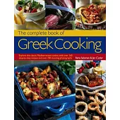 The Complete Book of Greek Cooking: Explore This Classic Mediterranean Cuisine, With over 160 Step-by-Step Recipes and over 700