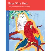 Three Wise Birds: A Story About Wisdom and Leadership