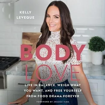 Body Love: Live in Balance, Weigh What You Want, and Free Yourself from Food Drama Forever; Library Edition