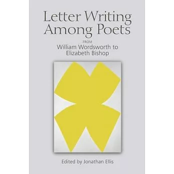 Letter Writing Among Poets: From William Wordsworth to Elizabeth Bishop