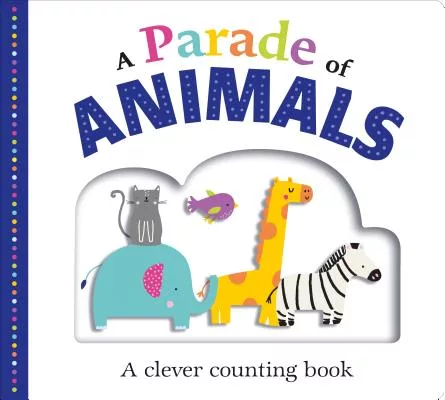 A Parade of Animals: A clever counting book
