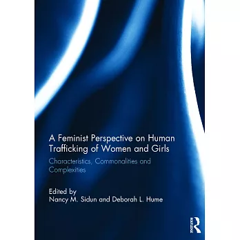 A Feminist Perspective on Human Trafficking of Women and Girls: Characteristics, Commonalities and Complexities