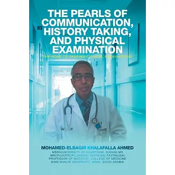 The Pearls of Communication, History Taking, and Physical Examination: The Road to Passing Clinical Examinations