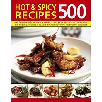 500 Hot & Spicy Recipes: Bring the pungent tastes and aromas of spices into your kitchen with heart-warming, piquant recipes fro