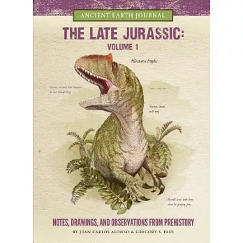 The Late Jurassic: Notes, Drawings, and Observations from Prehistory