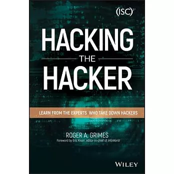 Hacking the Hacker: Learn from the Experts Who Take Down Hackers