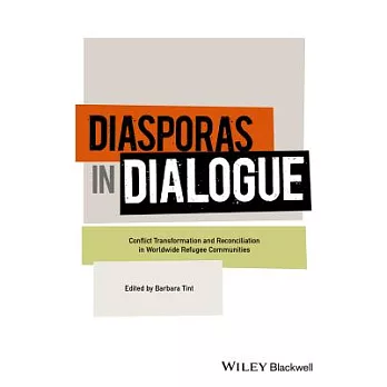 Diasporas in Dialogue: Conflict Transformation and Reconciliation in Worldwide Refugee Communities