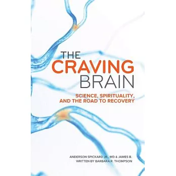 The Craving Brain: Science, Spirituality and the Road to Recovery