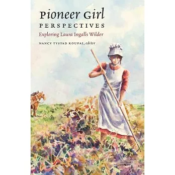 Pioneer Girl Perspectives: Exploring Laura Ingalls Wilder