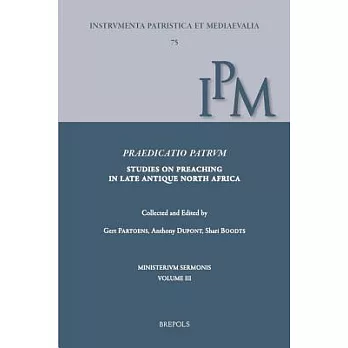 Praedicatio Patrum: Studies on Preaching in Late Antique North Africa