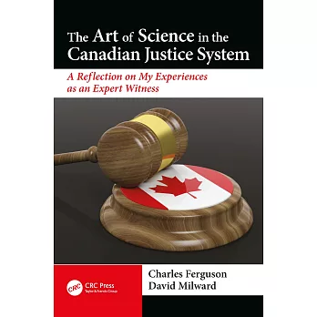 The Art of Science in the Canadian Justice System: A Reflection of My Experiences as an Expert Witness