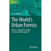 The World’s Urban Forests: History, Composition, Design, Function and Management