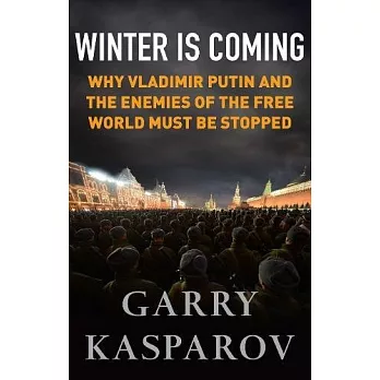 Winter is Coming: Why Vladimir Putin and the Enemies of the Free World Must be Stopped