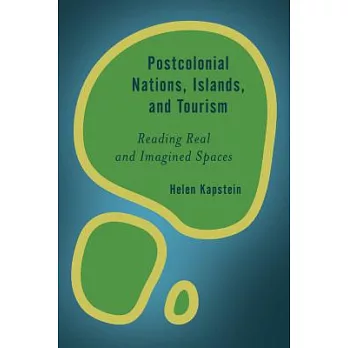 Postcolonial Nations, Islands, and Tourism: Reading Real and Imagined Spaces