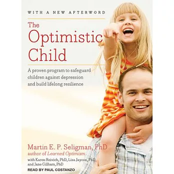 The Optimistic Child: A proven program to safeguard children against depression and build lifelong resilience