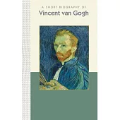 A Short Biography of Vincent Van Gogh