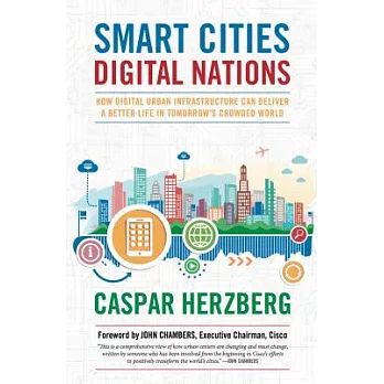 Smart Cities, Digital Nations: How Digital Urban Infrastructure Can Deliver a Better Life in Tomorrow’s Crowded World