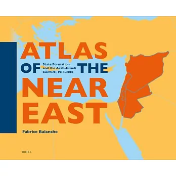 Atlas of the Near East: State Formation and the Arab-Israeli Conflict, 1918-2010