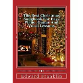 The Best Christmas Songbook for Easy Piano, Guitar and Vocal Lessons
