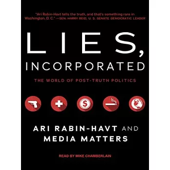 Lies, Incorporated: The World of Post-truth Politics