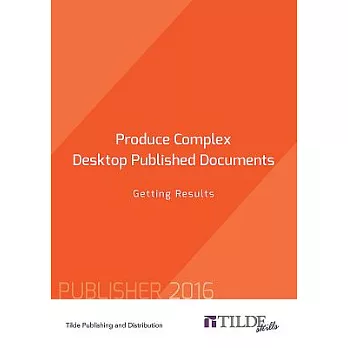 Produce Complex Desktop Published Documents: Getting Results