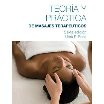 Teoria y practica del masaje terapeutico/ Theory and Practice of Therapeutic Massage