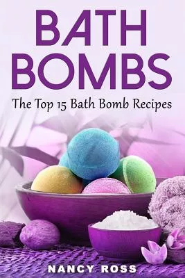 Bath Bombs: The Top 15 Bath Bomb Recipes