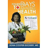 Fourteen Days to Amazing Health: Success Strategies to Lose Weight, Reverse Diabetes, Improve Blood Pressure, Reduce Cholesterol, Reduce Medications,
