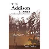 The Addison Diaries: Natal Carbineer, Gunner, Pioneer Farmer - the Life and Times of Frederick Addison 1894–1969
