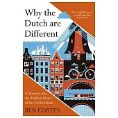 Why the Dutch Are Different: A Journey into the Hidden Heart of the Netherlands
