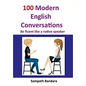100 Modern English Conversations: Be Fluent Like a Native Speaker