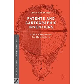 Patents and Cartographic Inventions: A New Perspective for Map History