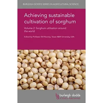 Achieving sustainable cultivation of sorghum: Sorghum utilisation around the world