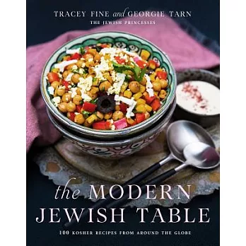 The Modern Jewish Table: 100 Kosher Recipes from Around the Globe