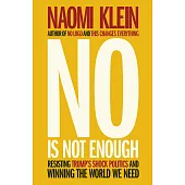 No Is Not Enough: Resisting Trump’s Shock Politics and Winning the World We Need