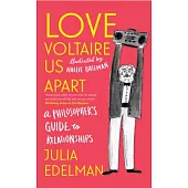 Love Voltaire Us Apart: A Philosopher’s Guide to Relationships