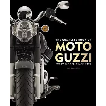 The Complete Book of Moto Guzzi: Every Model Since 1921