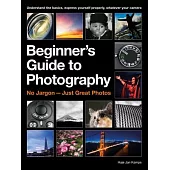 Beginner’s Guide to Photography: No Jargon - Just Great Photos