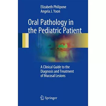 Oral Pathology in the Pediatric Patient: A Clinical Guide to the Diagnosis and Treatment of Mucosal Lesions