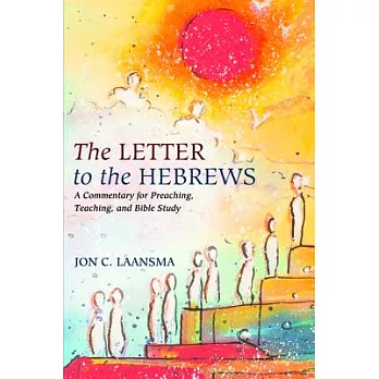 The Letter to the Hebrews: A Commentary for Preaching, Teaching, and Bible Study