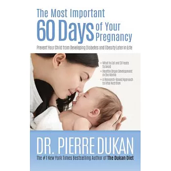 The Most Important 60 Days of Your Pregnancy: Prevent Your Child from Developing Diabetes and Obesity Later in Life