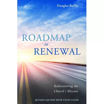 Roadmap to Renewal: Rediscovering the Church’s Mission