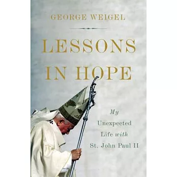 Lessons in Hope: My Unexpected Life with St. John Paul II