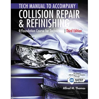 Collision Repair and Refinishing Tech Manual: A Foundation Course for Technicians