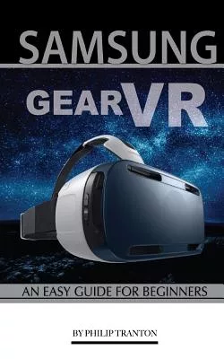Samsung Gear VR: An Easy Guide for Beginners