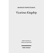 Vicarious Kingship: A Theme in Syriac Political Theology in Late Antiquity
