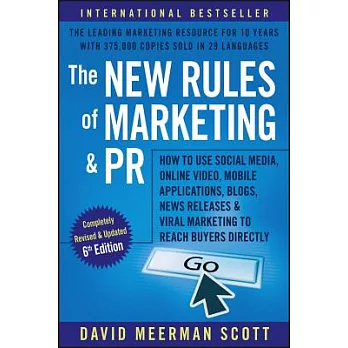 The New Rules of Marketing and PR: How to Use Social Media, Online Video, Mobile Applications, Blogs, News Releases, and Viral M