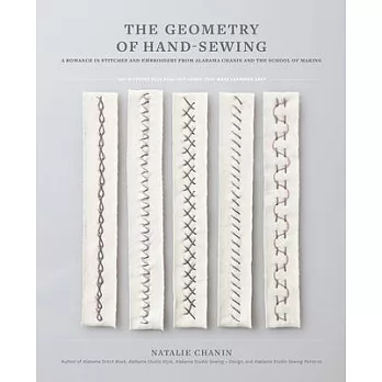 The Geometry of Hand-Sewing: A Romance in Stitches and Embroidery from Alabama Chanin and the School of Making