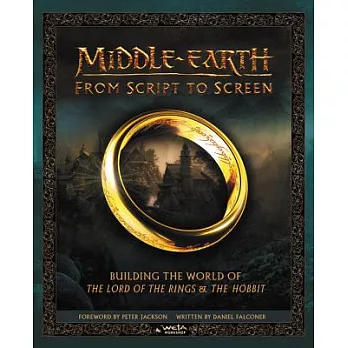 Middle-Earth from Script to Screen: Building the World of the Lord of the Rings and the Hobbit